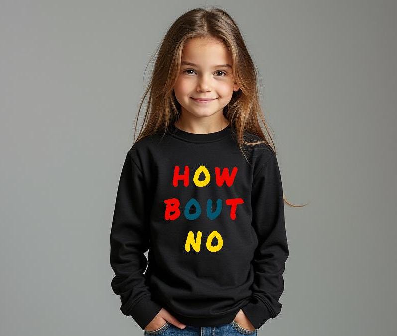 Funny Kids Sweatshirt How Bout No Shirt Sassy Children Clothing School Spirit Wear Costume Party Outfit Humorous Youth Apparel TikTok Fashion Instagram Worthy Kids Clothes Gift for Sassy Child Independent Kid Fashion